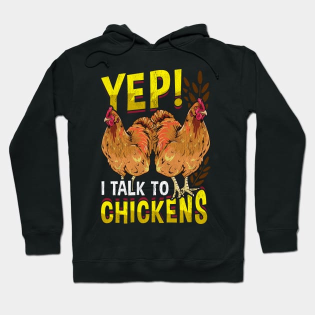 Yep I Talk To Chickens Funny Farmer Tee Unique Chicken Gifts Hoodie by Proficient Tees